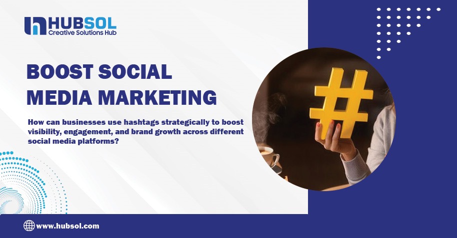 Smart Hashtag Strategies: Boost Your Social Media Marketing in 2025