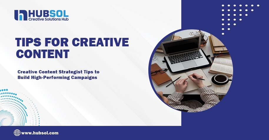 Creative Content Strategist Tips to Build High-Performing Campaigns