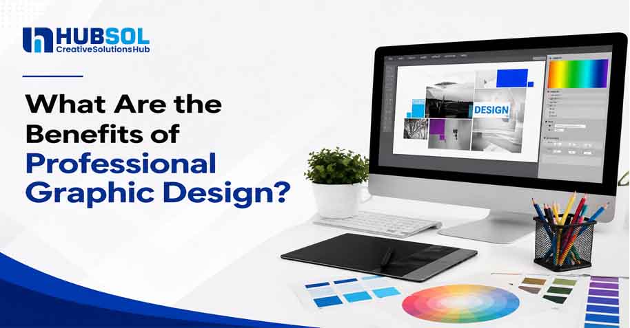 Benefits of Professional Graphic Design for Business Growth